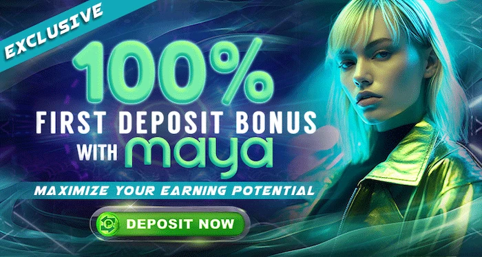 Maya 100% First Deposit Bonus